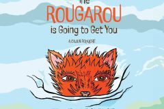 The Rougarou Is Going To Get You by Erin Claire Griffin