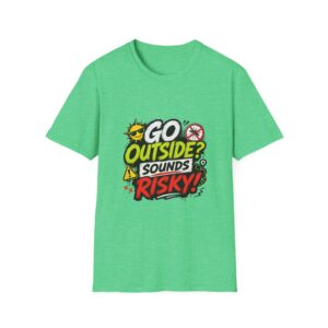 "Go Outside? Sounds Risky" Tee