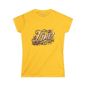 "I Die!" Women’s Tee