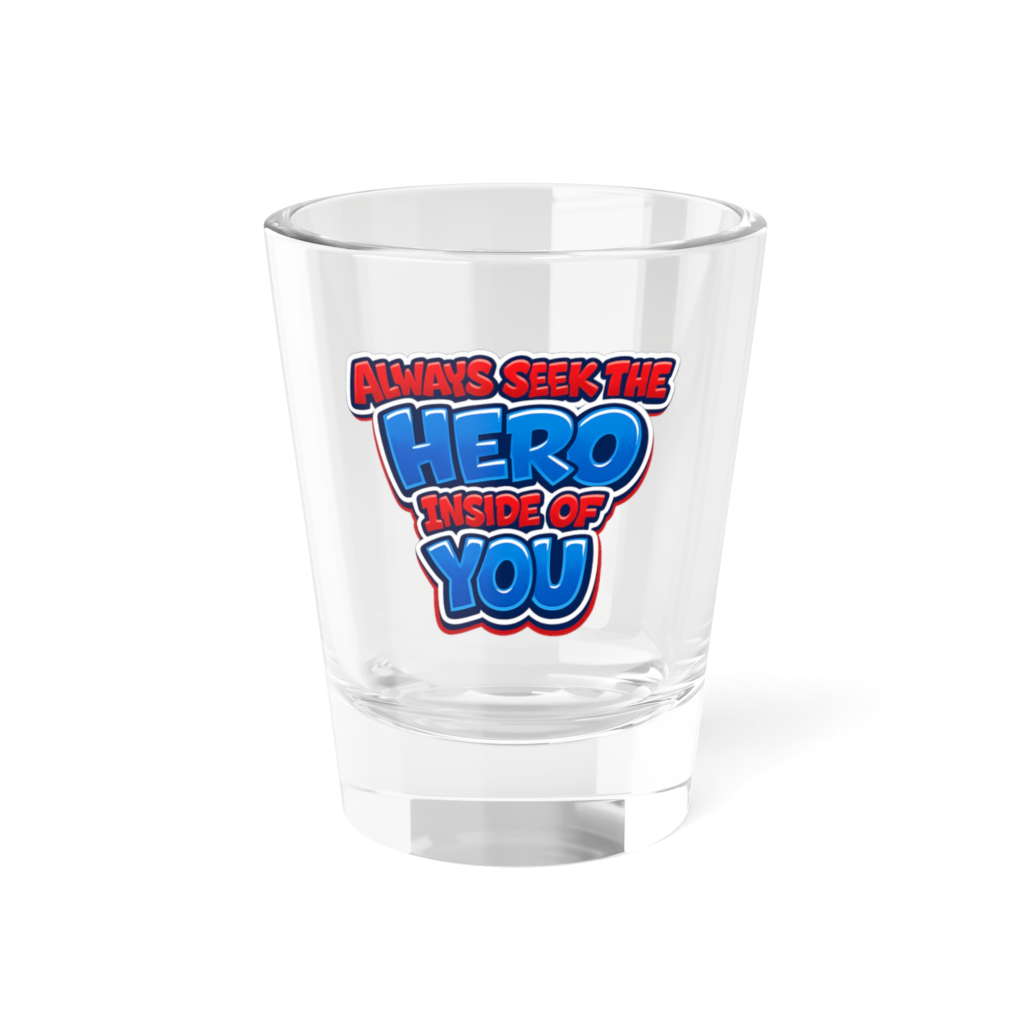 "Hero Inside Of You" Shot Glass, 1.5oz