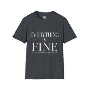 "Everything is Fine" Graphic Tee