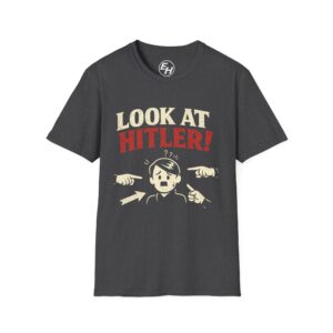 "Look At Hitler!" Graphic Tee