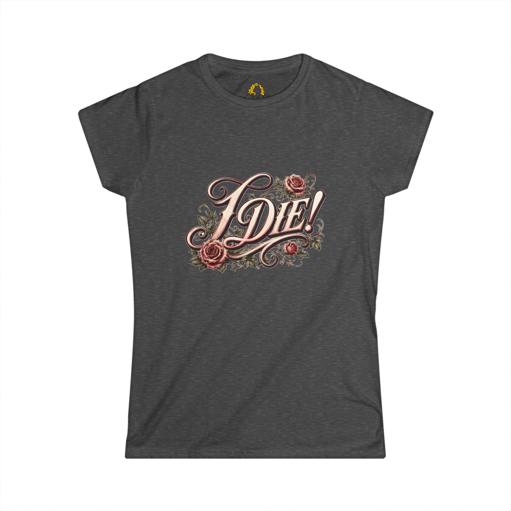 "I Die!" Women’s Tee - Image 9