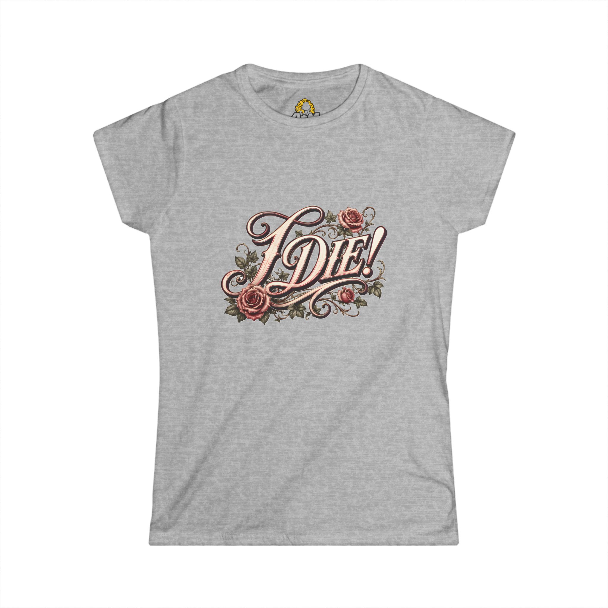 "I Die!" Women’s Tee - Image 17